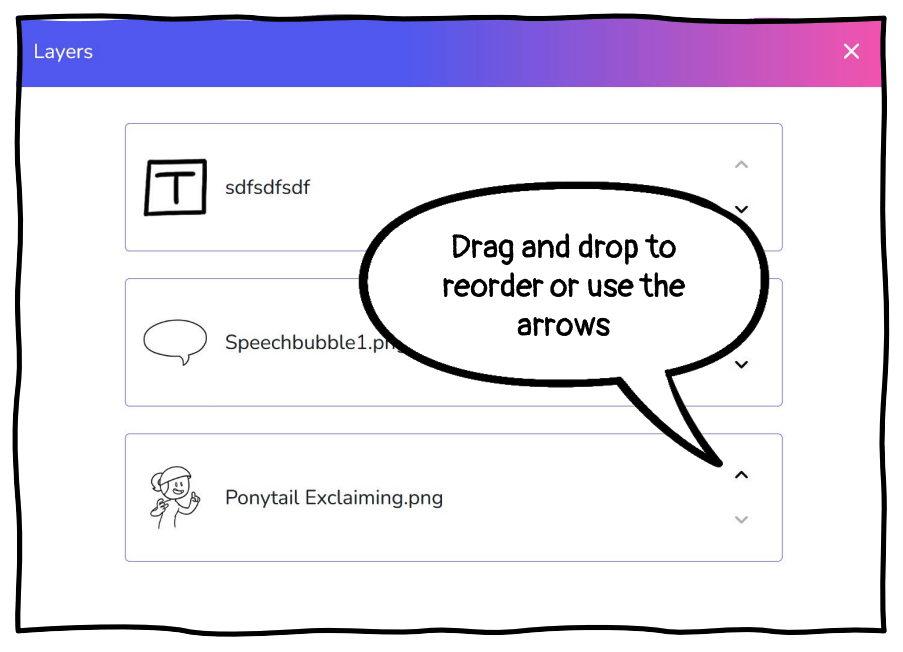Drag and drop to reorder the layers or use the arrows